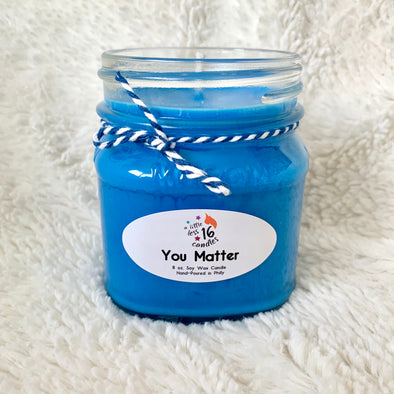 You Matter 8 oz. Soy Charity Candle - A Little Less 16 Candles